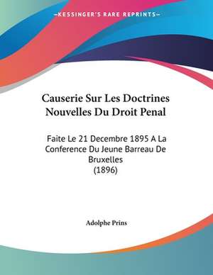 Causerie Sur Les Doctrines Nouvelles Du Droit Penal de Adolphe Prins