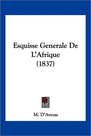 Esquisse Generale De L'Afrique (1837) de M. D'Avezac