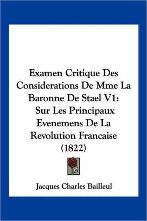 Examen Critique Des Considerations De Mme La Baronne De Stael V1 de Jacques Charles Bailleul