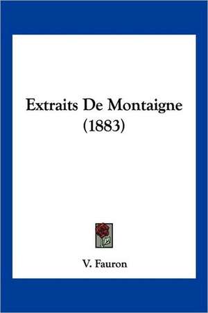 Extraits De Montaigne (1883) de V. Fauron