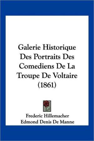 Galerie Historique Des Portraits Des Comediens De La Troupe De Voltaire (1861) de Frederic Hillemacher