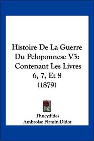 Histoire De La Guerre Du Peloponnese V3 de Thucydides