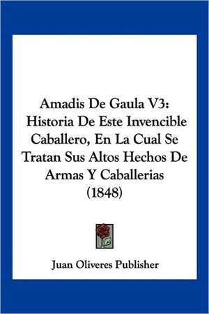 Amadis De Gaula V3 de Juan Oliveres Publisher