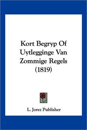 Kort Begryp Of Uytlegginge Van Zommige Regels (1819) de L. Jorez Publisher