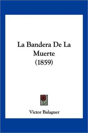 La Bandera de La Muerte (1859) de Victor Balaguer