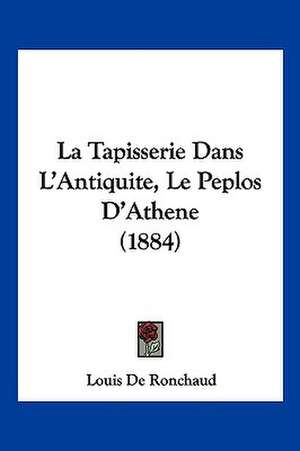 La Tapisserie Dans L'Antiquite, Le Peplos D'Athene (1884) de Louis De Ronchaud