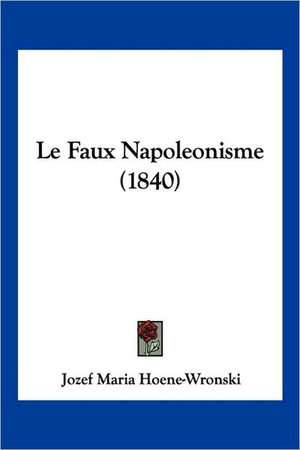 Le Faux Napoleonisme (1840) de Jozef Maria Hoene-Wronski