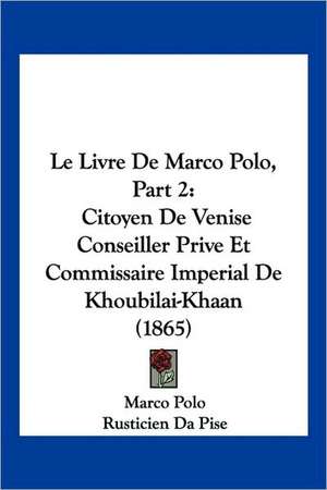 Le Livre De Marco Polo, Part 2 de Marco Polo