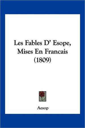 Les Fables D' Esope, Mises En Francais (1809) de Aesop