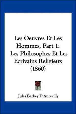 Les Oeuvres Et Les Hommes, Part 1 de Jules Barbey D'Aurevilly