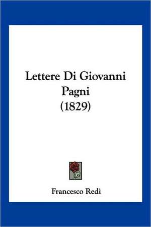 Lettere Di Giovanni Pagni (1829) de Francesco Redi