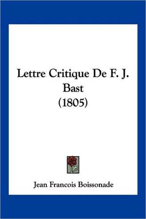 Lettre Critique De F. J. Bast (1805) de Jean Francois Boissonade