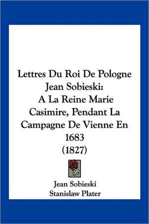 Lettres Du Roi De Pologne Jean Sobieski de Jean Sobieski