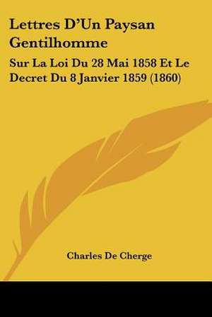 Lettres D'Un Paysan Gentilhomme de Charles De Cherge