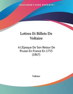 Lettres Et Billets De Voltaire de Voltaire