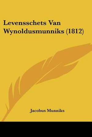 Levensschets Van Wynoldusmunniks (1812) de Jacobus Munniks