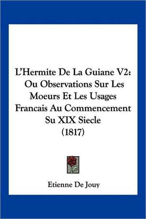 L'Hermite De La Guiane V2 de Etienne De Jouy