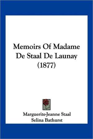 Memoirs Of Madame De Staal De Launay (1877) de Marguerite-Jeanne Staal