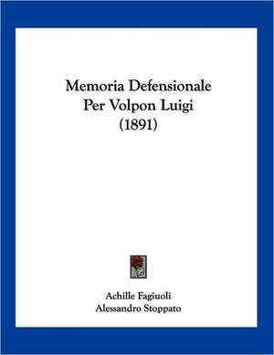 Memoria Defensionale Per Volpon Luigi (1891) de Achille Fagiuoli