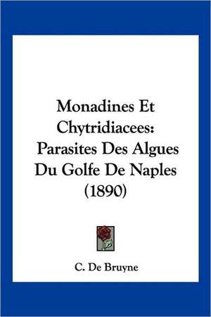 Monadines Et Chytridiacees de C. De Bruyne
