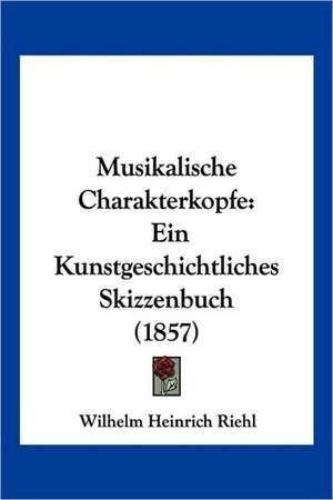 Musikalische Charakterkopfe de Wilhelm Heinrich Riehl