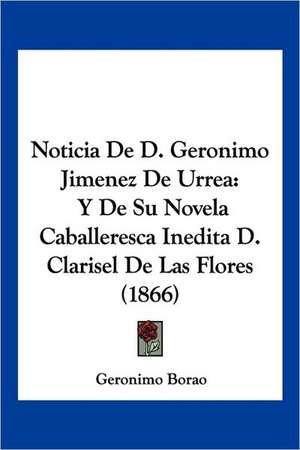 Noticia De D. Geronimo Jimenez De Urrea de Geronimo Borao