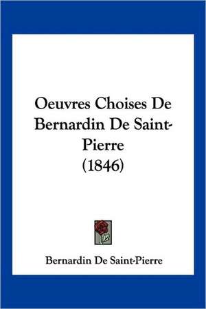 Oeuvres Choises De Bernardin De Saint-Pierre (1846) de Bernardin De Saint-Pierre