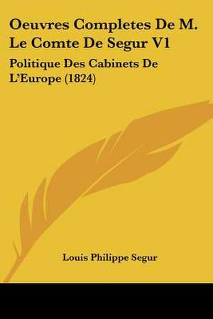 Oeuvres Completes De M. Le Comte De Segur V1 de Louis Philippe Segur