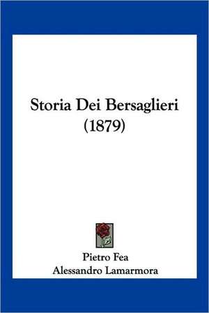 Storia Dei Bersaglieri (1879) de Pietro Fea