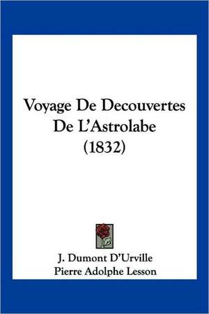 Voyage De Decouvertes De L'Astrolabe (1832) de J. Dumont D'Urville