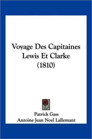 Voyage Des Capitaines Lewis Et Clarke (1810) de Patrick Gass