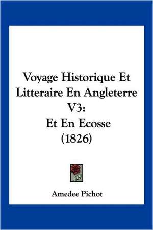 Voyage Historique Et Litteraire En Angleterre V3 de Amedee Pichot