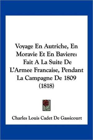 Voyage En Autriche, En Moravie Et En Baviere de Charles Louis Cadet De Gassicourt