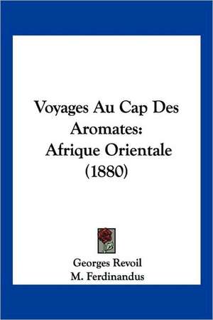 Voyages Au Cap Des Aromates de Georges Revoil