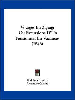 Voyages En Zigzag de Rodolphe Topffer