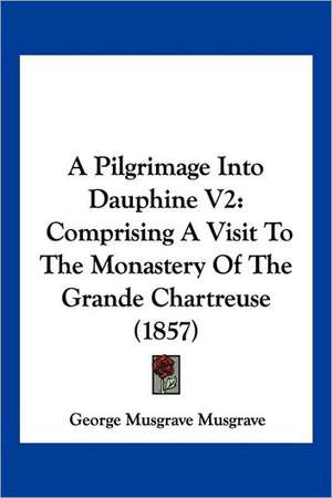 A Pilgrimage Into Dauphine V2 de George Musgrave Musgrave