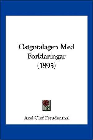 Ostgotalagen Med Forklaringar (1895) de Axel Olof Freudenthal