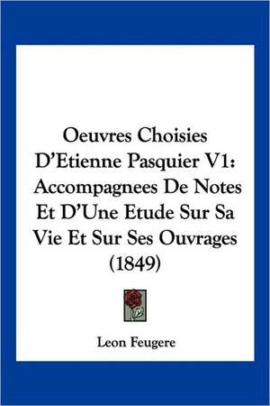 Oeuvres Choisies D'Etienne Pasquier V1 de Leon Feugere