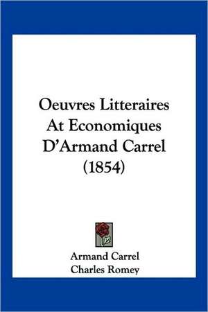 Oeuvres Litteraires At Economiques D'Armand Carrel (1854) de Armand Carrel