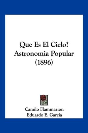 Que Es El Cielo? Astronomia Popular (1896) de Camille Flammarion