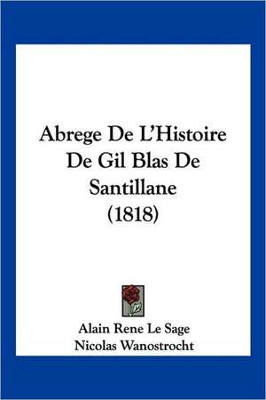 Abrege De L'Histoire De Gil Blas De Santillane (1818) de Alain Rene Le Sage