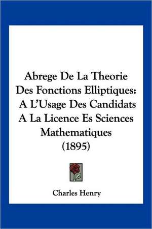 Abrege De La Theorie Des Fonctions Elliptiques de Charles Henry