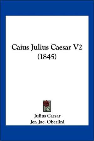 Caius Julius Caesar V2 (1845) de Julius Caesar
