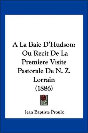 A La Baie D'Hudson de Jean Baptiste Proulx