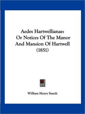 Aedes Hartwellianae de William Henry Smyth