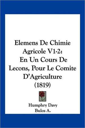 Elemens De Chimie Agricole V1-2 de Humphry Davy