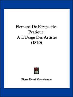 Elemens De Perspective Pratique de Pierre Henri Valenciennes
