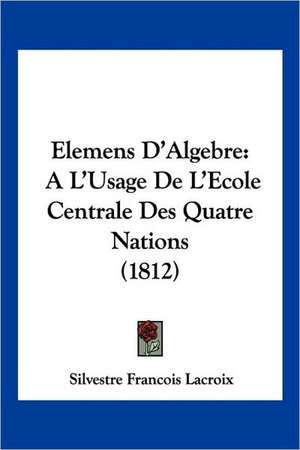 Elemens D'Algebre de Silvestre Francois Lacroix