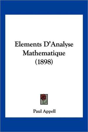 Elements D'Analyse Mathematique (1898) de Paul Appell