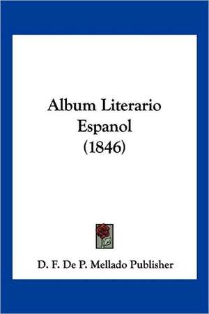 Album Literario Espanol (1846) de D. F. De P. Mellado Publisher